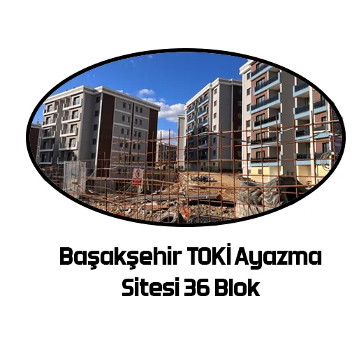 Başakşehir TOKİ Ayazma Sitesi 36 Blok